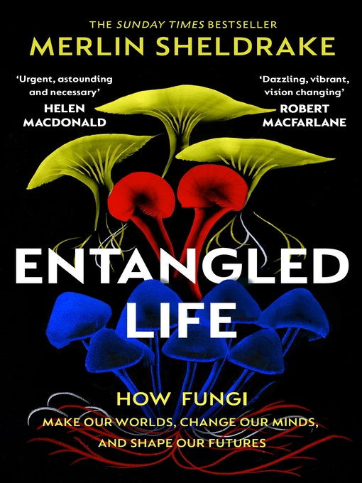 Title details for Entangled Life by Merlin Sheldrake - Available